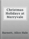 Cover image for Christmas Holidays at Merryvale